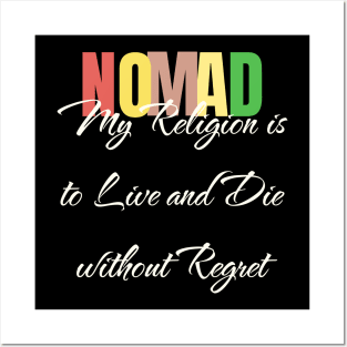 Nomad My Religion is to Live and Die without Regret Posters and Art